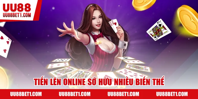 Tiến lên online sở hữu nhiều biến thể